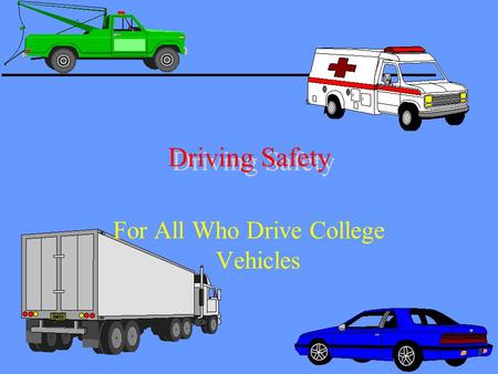 Driving Safety For All Who Drive College Vehicles.