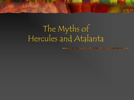 The Myths of Hercules and Atalanta