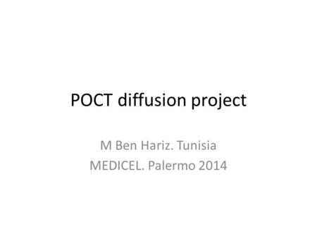POCT diffusion project M Ben Hariz. Tunisia MEDICEL. Palermo 2014.