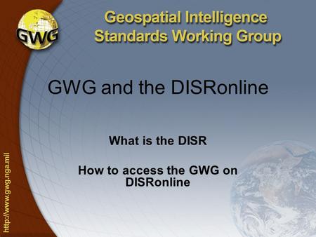 GWG and the DISRonline What is the DISR How to access the GWG on DISRonline.