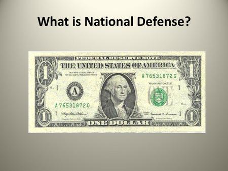 What is National Defense?. Congressional Power US Constitution Article One, Section 8 “To raise and support armies, but no appropriation of money to that.