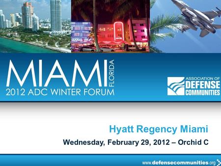 Hyatt Regency Miami Wednesday, February 29, 2012 – Orchid C.