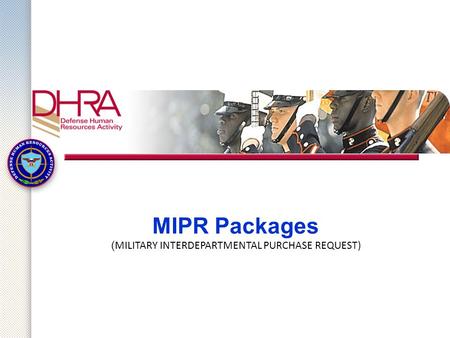 MIPR Packages (MILITARY INTERDEPARTMENTAL PURCHASE REQUEST)