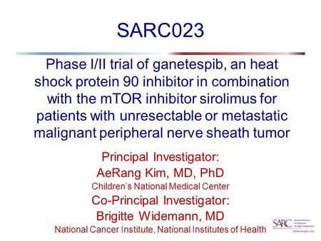 SARC023 Phase I/II trial of ganetespib, an heat shock protein 90 inhibitor in combination with the mTOR inhibitor sirolimus for patients with unresectable.