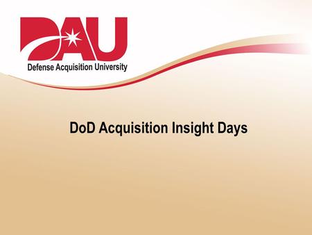 DoD Acquisition Insight Days. DoD Acquisition Insight Days provide a one- stop opportunity for the Acquisition, Technology and Logistics (AT&L) workforces.