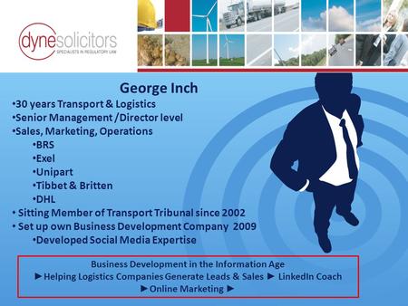 George Inch 30 years Transport & Logistics Senior Management /Director level Sales, Marketing, Operations BRS Exel Unipart Tibbet & Britten DHL Sitting.