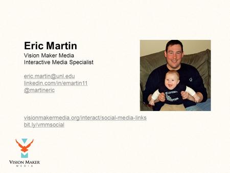 Eric Martin Vision Maker Media Interactive Media Specialist visionmakermedia.org/interact/social-media-links.