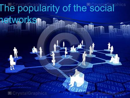 The popularity of the social networks. The most popular social networks.