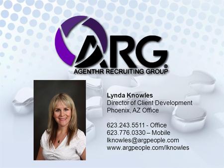 Lynda Knowles Director of Client Development Phoenix, AZ Office 623.243.5511 - Office 623.776.0330 – Mobile