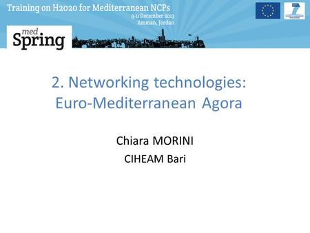 2. Networking technologies: Euro-Mediterranean Agora Chiara MORINI CIHEAM Bari.