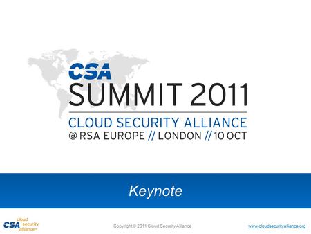 Www.cloudsecurityalliance.org Copyright © 2011 Cloud Security Alliance Keynote.