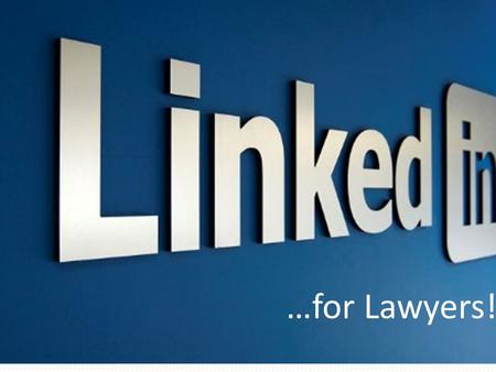 …for Lawyers!. LINKEDIN FOR LAWYERS: 2015 Edition Matt Godson: Matt is the Co-CEO of Momentum Events & Momentum Names with a particular focus on legal.