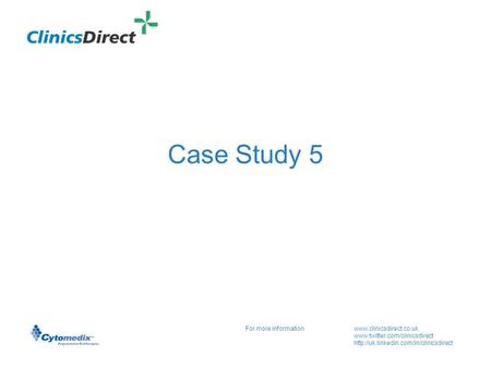 For more informationwww.clinicsdirect.co.uk   Case Study 5.