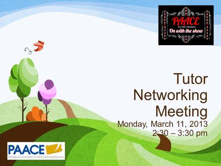 Tutor Networking Meeting Monday, March 11, 2013 2:30 – 3:30 pm.