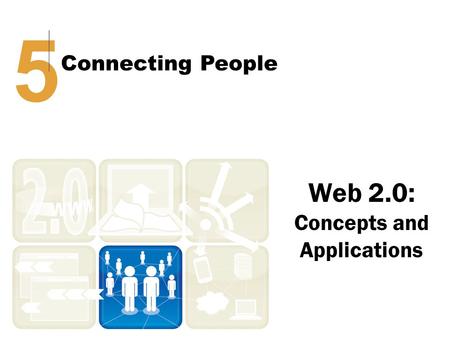 Web 2.0: Concepts and Applications 5 Connecting People.