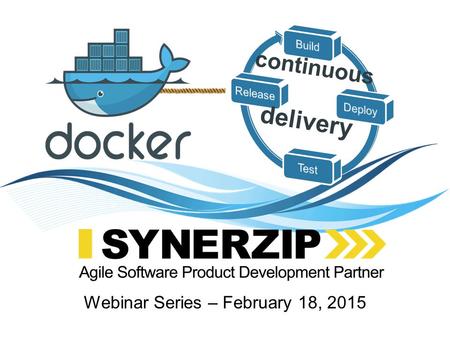 Continuous delivery Webinar Series – February 18, 2015.