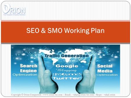 SEO & SMO Working Plan Copyright © Orion Computech |  |   - | Skype: - vishal.orion.