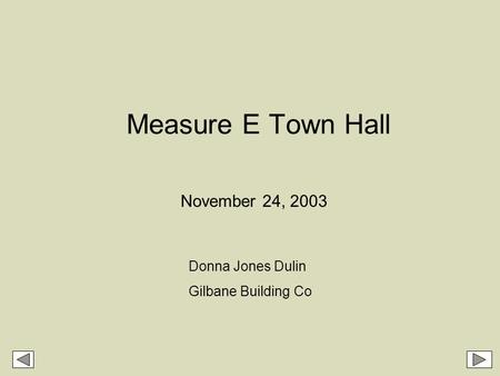 Measure E Town Hall November 24, 2003 Donna Jones Dulin Gilbane Building Co.