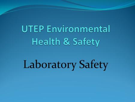 Laboratory Safety. Your Responsibility for Accident Prevention Understanding Chemical Hazards Use of Lab Equipment Safety Equipment/Emergency Procedures.