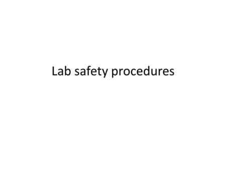 Lab safety procedures.