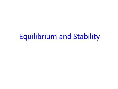 Equilibrium and Stability