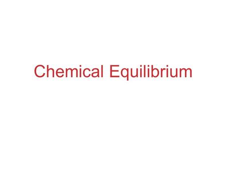 Chemical Equilibrium. The Concept of Equilibrium Chemical equilibrium occurs when a reaction and its reverse reaction proceed at the same rate.