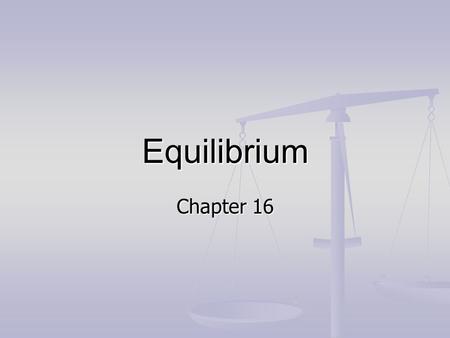 Equilibrium Chapter 16. Reversible Reactions – A chemical reaction in which the products can regenerate the original reactants. Reversible Reactions –