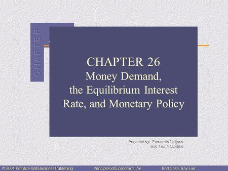 23 © 2004 Prentice Hall Business PublishingPrinciples of Economics, 7/eKarl Case, Ray Fair CHAPTER 26 Money Demand, the Equilibrium Interest Rate, and.