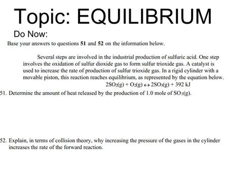 Topic: EQUILIBRIUM Do Now:. VIDEO CLIP Equilibrium = Balance Not necessarily equal 1 man and 1 man equal but not balanced.