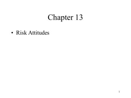 Chapter 13 Risk Attitudes ..