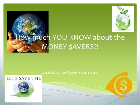 How much YOU KNOW about the MONEY $AVERS?! Created by the Money $avers crew.