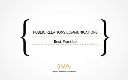 PUBLIC RELATIONS COMMUNICATIONS Best Practice. The way Our PR campaigns are delivered by a diverse and multi- disciplinary team of young minded senior.