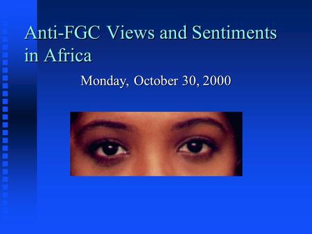 Anti-FGC Views and Sentiments in Africa Monday, October 30, 2000.