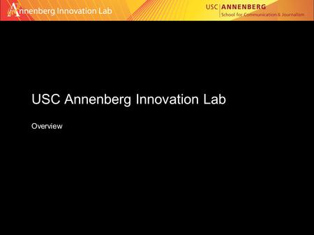 USC Annenberg Innovation Lab Overview. The Lab’s mission is to be a leading innovator and advisor on transformational changes happening in our participatory.