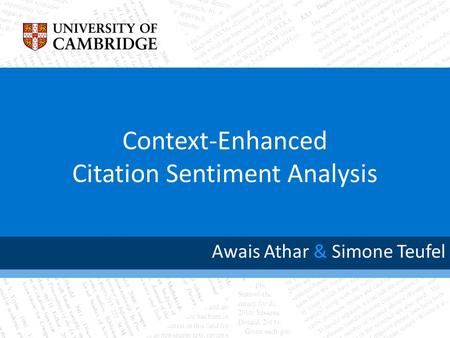 Context-Enhanced Citation Sentiment Analysis Awais Athar & Simone Teufel.