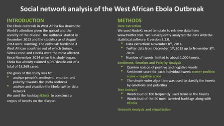 Social network analysis of the West African Ebola Outbreak INTRODUCTION The Ebola outbreak in West Africa has drawn the World’s attention given the spread.