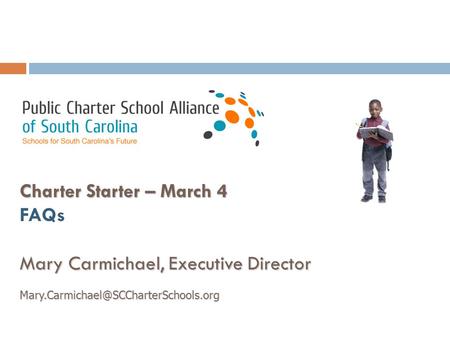 Charter Starter – March 4 FAQs Mary Carmichael, Executive Director