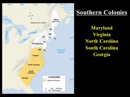 Southern Colonies Maryland Virginia North Carolina South Carolina