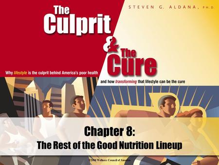 ©2006 Wellness Council of America The Rest of the Good Nutrition Lineup Chapter 8: