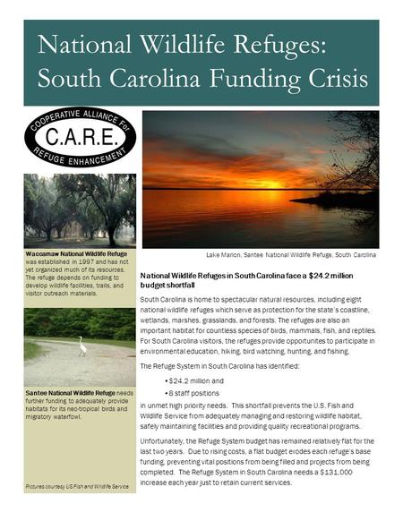 National Wildlife Refuges in South Carolina face a $24.2 million budget shortfall South Carolina is home to spectacular natural resources, including eight.