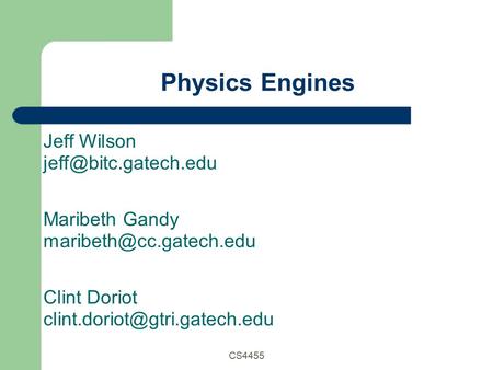CS4455 Physics Engines Maribeth Gandy Jeff Wilson Clint Doriot