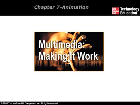 Chapter 7-Animation. Overview Introduction to animation. Computer-generated animation. File formats used in animation. Making successful animations.