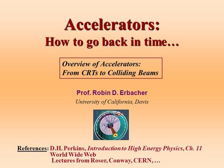 Accelerators: How to go back in time…