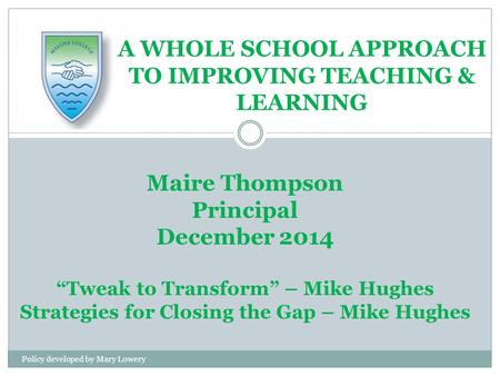A WHOLE SCHOOL APPROACH TO IMPROVING TEACHING & LEARNING