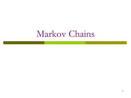 Markov Chains 1.