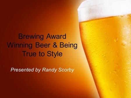 Brewing Award Winning Beer & Being True to Style