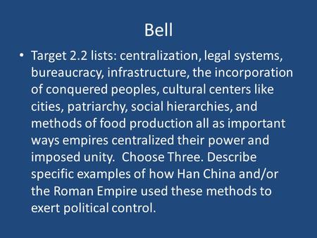 Bell Target 2.2 lists: centralization, legal systems, bureaucracy, infrastructure, the incorporation of conquered peoples, cultural centers like cities,