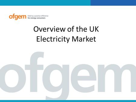 Overview of the UK Electricity Market