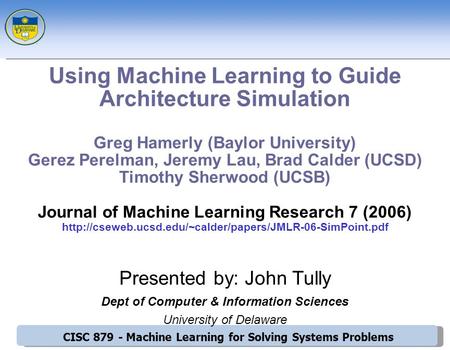 CISC 879 - Machine Learning for Solving Systems Problems Presented by: John Tully Dept of Computer & Information Sciences University of Delaware Using.