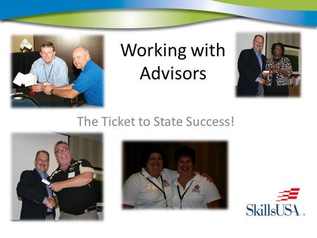 Working with Advisors The Ticket to State Success!